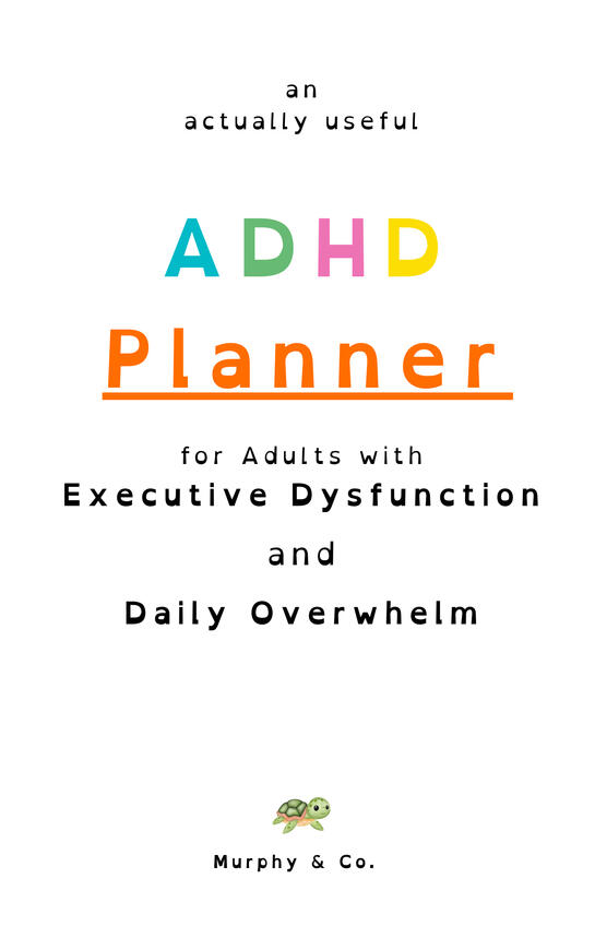 Minimal white cover with clean, modern typography. The title reads: an actually useful ADHD Planner for Adults with Executive Dysfunction and Daily Overwhelm. The word "ADHD" is displayed in colourful, friendly letters (blue, green, pink, yellow), and the